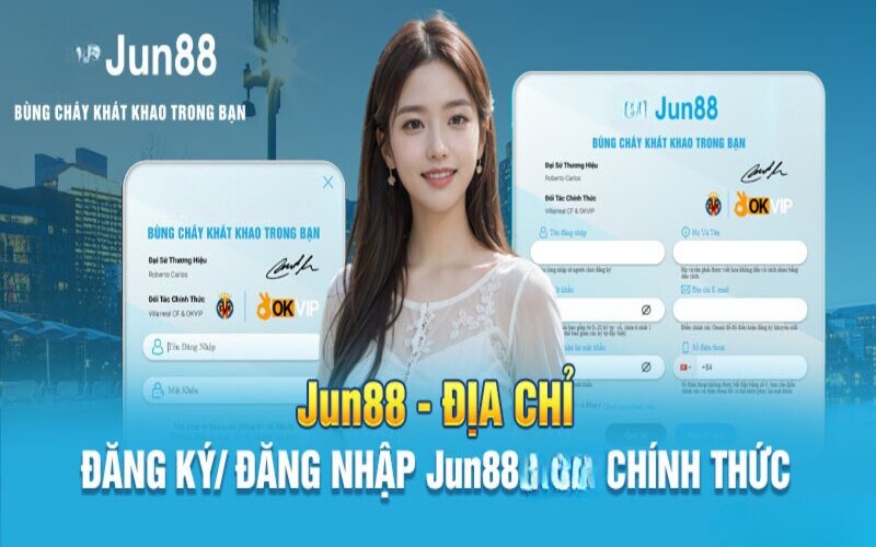 Hướng dẫn đăng ký mở tài khoản Jun88